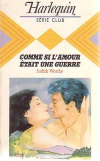 Livrenpoche : Comme si l'amour était une guerre - Judith Worthy - Livre