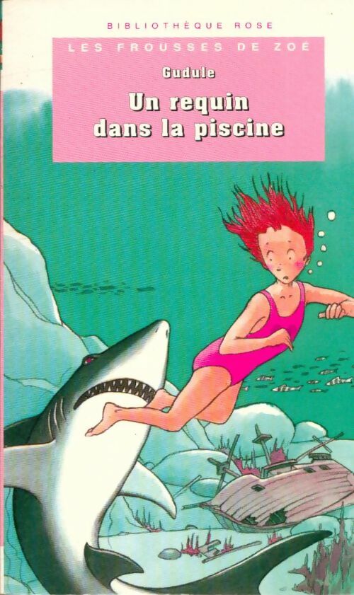 Zoé-la-trouille : Un requin dans la piscine - Gudule -  Bibliothèque rose (4ème série) - Livre