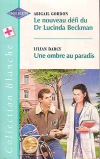 Livrenpoche : Le nouveau défi du Dr Lucinda Beckman / Une ombre au paradis - Lilian Darcy, Abigail Gordon - Livre