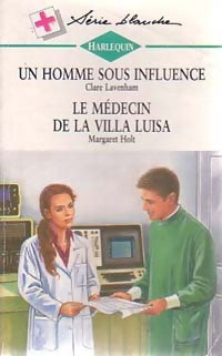 Livrenpoche : Un homme sous influence / Le médecin de la villa Luisa - Margaret Holt, Clare Laveham - Livre