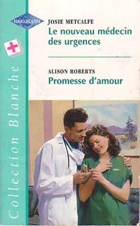 Livrenpoche : Le nouveau médecin des urgences / Promesse d'amour - Josie Metcalfe, Alison Roberts - Livre