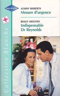 Livrenpoche : Mesure d'urgence / Indispensable Dr Reynolds - Helen Shelton, Alison Roberts - Livre