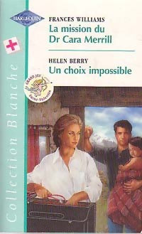 Livrenpoche : La mission du Dr Cara Merrill / Un choix impossible - Helen Berry, Frances Williams - Livre