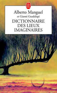 Livrenpoche : Le dictionnaire des lieux imaginaires - Alberto Manguel - Livre