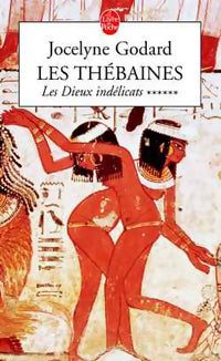 Livrenpoche : Les Thébaines Tome VI : Les dieux indélicats - Jocelyne Godard - Livre