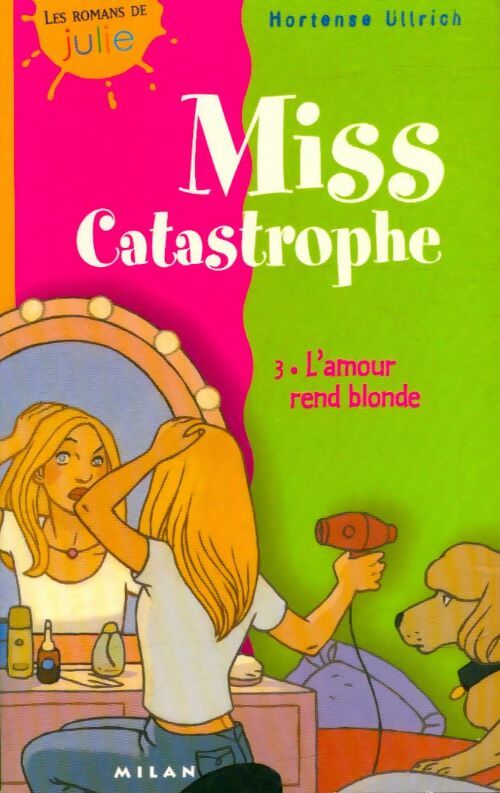 Livrenpoche : Miss Catastrophe Tome III : L'amour rend blonde - Hortense Ullrich - Livre