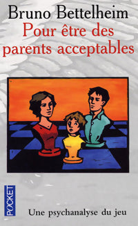 Livrenpoche : Pour être des parents acceptables - Bruno Bettelheim - Livre