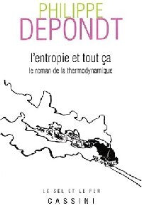 L'entropie et tout ça (le roman de la thermodynamique) - Philippe Depondt - Livre