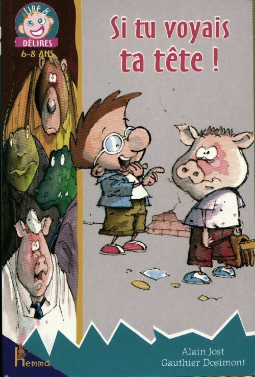 Livrenpoche : Si tu voyais ta tête ! - Alain Jost, Gauthier Dosimont - Livre