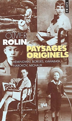 Livrenpoche : Paysages originels. Hemingway, Nabokov, Borgès, Michaud, Kawabata - Olivier Rolin - Livre