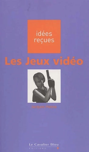Livrenpoche : Les jeux vidéos - Jacques Henno - Livre