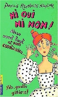 Livrenpoche : Ni oui, ni non ! : Alice veut tout et son contraire - Phyllis Reynolds Naylor - Livre