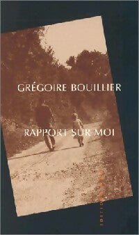 Livrenpoche : Rapport sur moi - Grégoire Bouillier - Livre