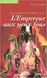 Les perles de Loubia Tome I : L'empereur aux yeux fous - Brian Jacques - Livre