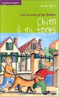 Livrenpoche : Les Zarutis et les Rétins : Chien à mi-temps - Bruno Heitz - Livre