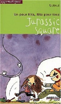 Un pour Rita, Rita pour tous : Jurassic square - Gudule -  Mango poche - Livre