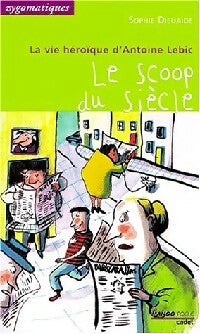 Livrenpoche : La vie héroïque d'Antoine Lebic Tome II : Le scoop du siècle - Sophie Dieuaide - Livre