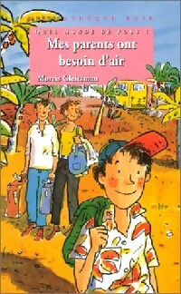 Livrenpoche : Mes parents ont besoin d'air - Morris Gleitzman - Livre