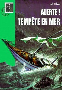 Alerte ! Tempête en mer - Jack Dillon -  Bibliothèque verte (4ème série) - Livre