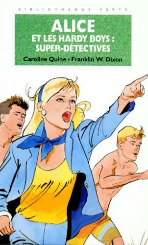 Alice et les Hardy Boys : Super-détectives - Caroline Quine -  Bibliothèque verte (4ème série) - Livre