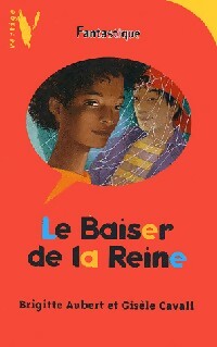 Le baiser de la reine - Brigitte Aubert ; Gisèle Cavali -  Vertige - Livre