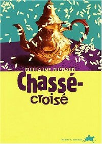 Livrenpoche : Chassé-croisé - Guillaume Guéraud - Livre