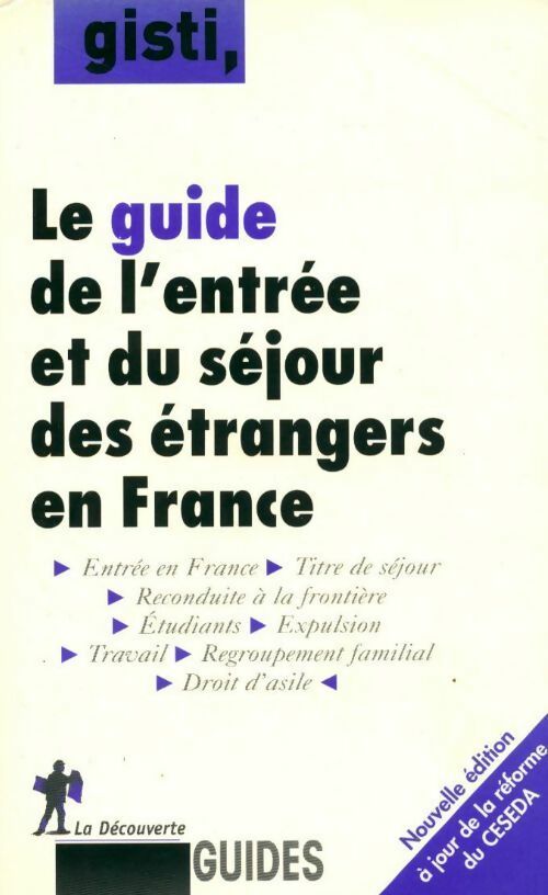 Livrenpoche : Le guide de l'entrée et du séjour des étrangers en France - Groupe D'Information Et De Soutien Aux ImmigrÉs (Gisti) - Livre