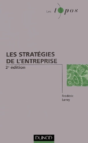 Les stratégies de l'entreprise - Frédéric Leroy -  Les topos - Livre