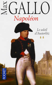 Livrenpoche : Napoléon Tome II : Le soleil d'Austerlitz - Max Gallo - Livre