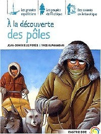 L'aventure des pôles - Yves Alphandari ; Jean-Dominique Porée -  Castor doc - Livre
