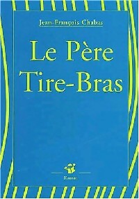 Le père Tire-Bras - Jean-François Chabas -  Petite Poche - Livre
