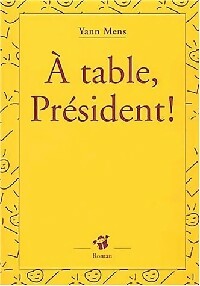 Livrenpoche : A table président ! - Yann Mens - Livre