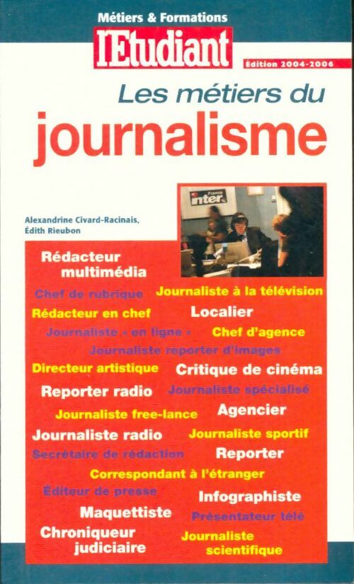 Les métiers du journalisme - Alexandre Civard-Racinais ; Edith Rieubon -  Les Guides de l'Etudiant - Livre
