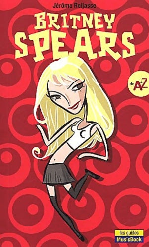 Livrenpoche : Britney Spears de A à Z - Jérôme Reijasse - Livre