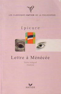Lettre à Ménécée - Epicure -  Classiques Hatier de la Philosophie - Livre