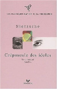 Le crépuscule des idoles - Friedrich Nietzsche - Livre