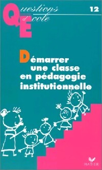 Démarrer une classe en pédagogie institutionnelle - X - Livre