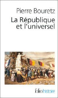 La République et l'universel - Pierre Bouretz -  Folio Histoire - Livre