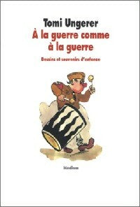 Livrenpoche : A la guerre comme à la guerre : dessins et souvenirs d'enfance - Tomi Ungerer - Livre