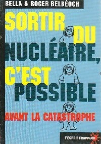 Livrenpoche : Sortir du nucléaire, c'est possible... avant la catastrophe - Bella Belbéoch, Roger Belbéoch - Livre