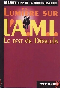 Livrenpoche : Lumière sur l'AMI - Le test de Dracula - Observatoire de la Mondialisation - Livre