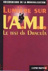 Lumière sur l'AMI - Le test de Dracula - Observatoire de la Mondialisation -  L'Esprit frappeur - Livre