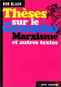 Livrenpoche : Thèses sur le Groucho-Marxisme et autres textes - Bob Black - Livre