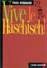 Vive le haschisch ! - Yves Véquaud -  L'Esprit frappeur - Livre