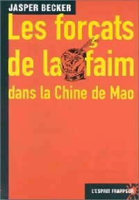 Livrenpoche : Les forçats de la faim dans la Chine de Mao - Jasper Becker - Livre