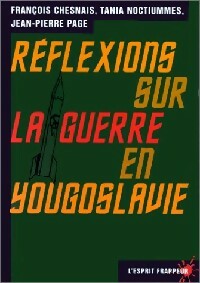 Livrenpoche : Réflexions sur la guerre en Yougoslavie - François Chesnais, Tania Noctiummes, Jean-Pierre Page - Livre