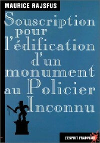 Livrenpoche : Souscription pour l'édification d'un monument au Policier inconnu - Maurice Rajsfus - Livre
