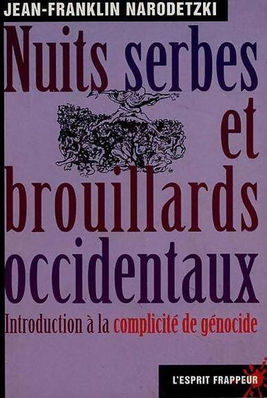 Livrenpoche : Nuits serbes et brouillards occidentaux. Introduction à la complicité de génocide - Jean-Franklin Narodetzki - Livre