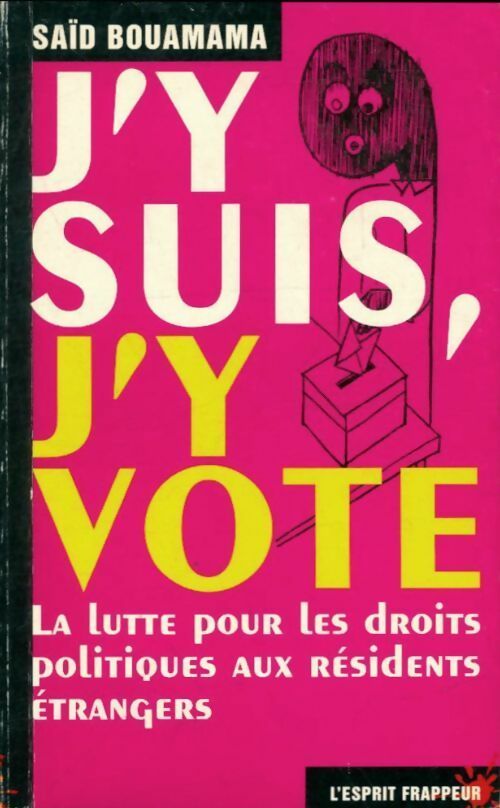 Livrenpoche : J'y suis, j'y vote : La lutte pour les droits politiques aux résidents - Saïd Bouamama - Livre