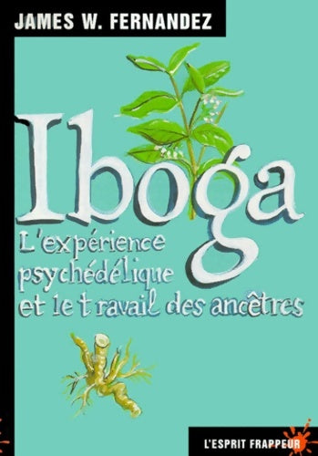 Livrenpoche : Iboga : l'expérience psychédélique et le travail des ancêtres - Inconnu - Livre
